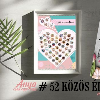 Anya csak egy van! - Közös Bakancslista - közös élmény minden hétre